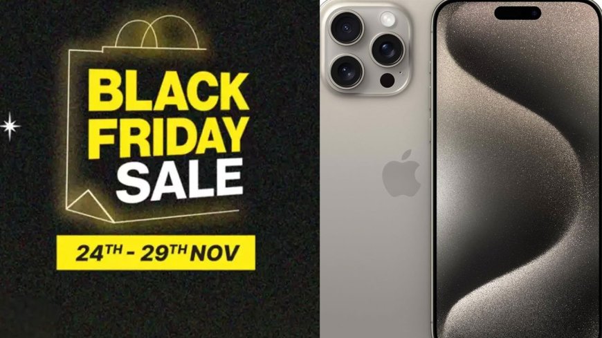 Black Friday Sale: உயர்ரக போன்களுக்கு அதிரடி ஆஃபர்கள்.. Filkart-இல் ஐபோன் விலை எவ்வளவு..?